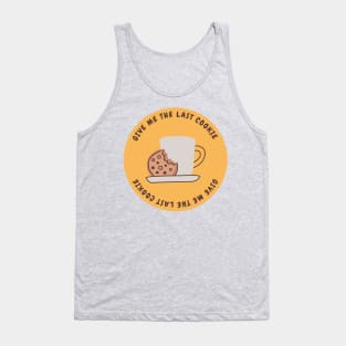 Give me the last cookie Tank Top